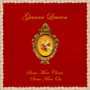 Gianna Lauren - Some Move Closer, Some Move On